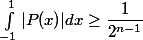 \int_{-1}^1|P(x)|dx\geq\dfrac1{2^{n-1}}